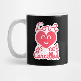 Love Is Not Cancelled (Pink) Mug